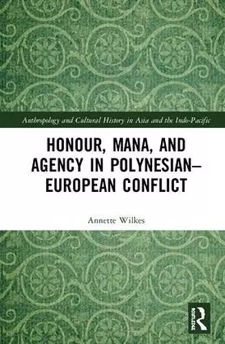 Honour, Mana, and Agency in Polynesian-European Conflict cover