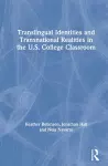 Translingual Identities and Transnational Realities in the U.S. College Classroom cover