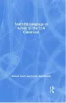 Teaching Language as Action in the ELA Classroom cover