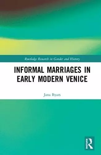 Informal Marriages in Early Modern Venice cover