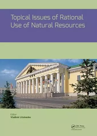 Topical Issues of Rational Use of Natural Resources cover