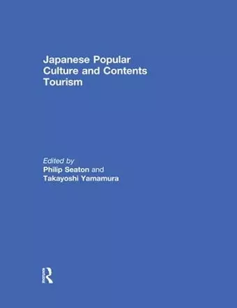 Japanese Popular Culture and Contents Tourism cover