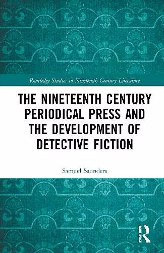 The Nineteenth Century Periodical Press and the Development of Detective Fiction cover