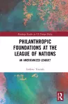 Philanthropic Foundations at the League of Nations cover