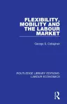 Flexibility, Mobility and the Labour Market cover