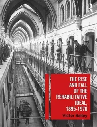 The Rise and Fall of the Rehabilitative Ideal, 1895-1970 cover