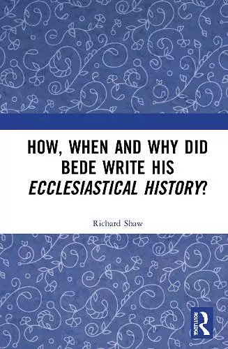 How, When and Why did Bede Write his Ecclesiastical History? cover