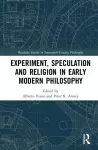 Experiment, Speculation and Religion in Early Modern Philosophy cover