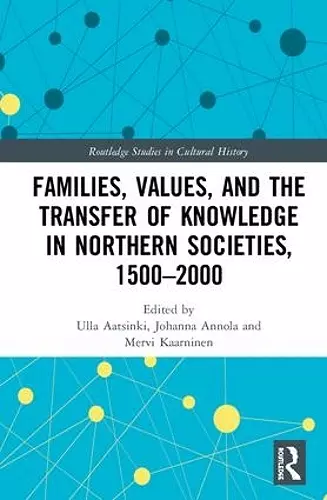 Families, Values, and the Transfer of Knowledge in Northern Societies, 1500–2000 cover