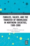 Families, Values, and the Transfer of Knowledge in Northern Societies, 1500–2000 cover