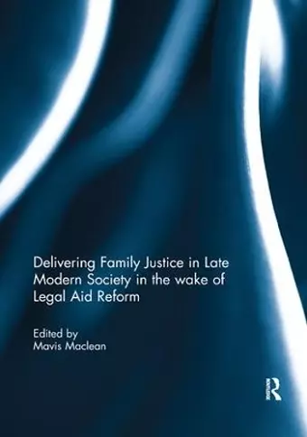 Delivering Family Justice in Late Modern Society in the wake of Legal Aid Reform cover