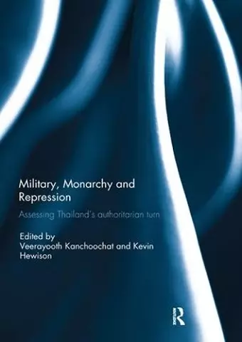 Military, Monarchy and Repression: Assessing Thailand's Authoritarian Turn cover