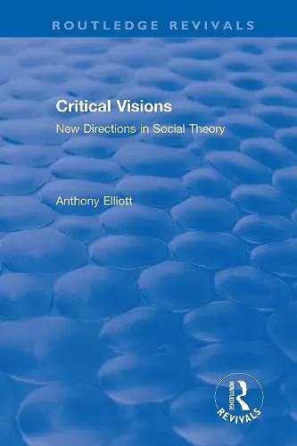 Routledge Revivals: Anthony Elliott: Early Works in Social Theory cover