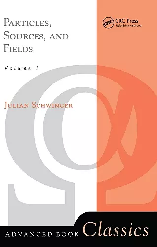 Particles, Sources, And Fields, Volume 1 cover