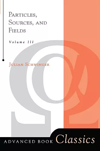 Particles, Sources, And Fields, Volume 3 cover
