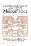 Landscape And Power In Ancient Mesoamerica cover