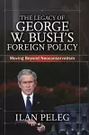 The Legacy of George W. Bush's Foreign Policy cover