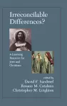 Irreconcilable Differences? A Learning Resource For Jews And Christians cover