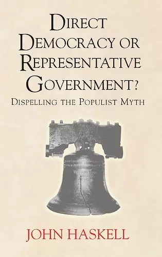 Direct Democracy Or Representative Government? Dispelling The Populist Myth cover