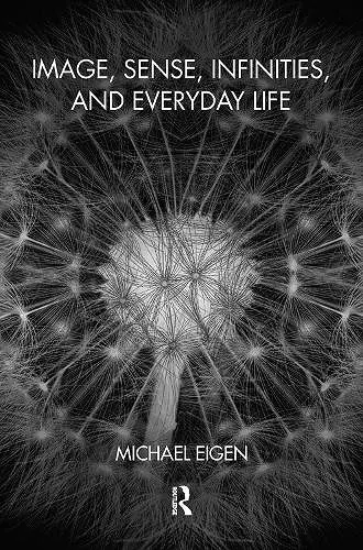 Image, Sense, Infinities, and Everyday Life cover