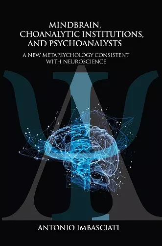 Mindbrain, Psychoanalytic Institutions, and Psychoanalysts cover