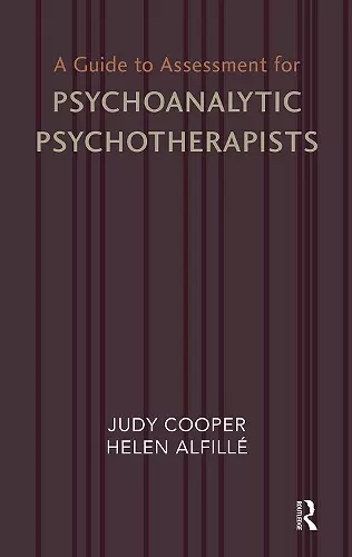 A Guide to Assessment for Psychoanalytic Psychotherapists cover