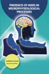 Presence of Mind in Neurophysiological Processes cover