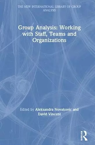 Group Analysis: Working with Staff, Teams and Organizations cover