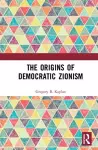 The Origins of Democratic Zionism cover