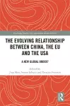 The Evolving Relationship between China, the EU and the USA cover