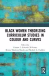 Black Women Theorizing Curriculum Studies in Colour and Curves cover