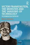 Victor Frankenstein, the Monster and the Shadows of Technology cover