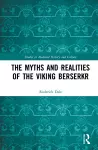 The Myths and Realities of the Viking Berserkr cover