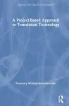 A Project-Based Approach to Translation Technology cover