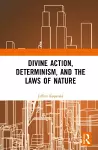 Divine Action, Determinism, and the Laws of Nature cover