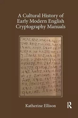 A Cultural History of Early Modern English Cryptography Manuals cover