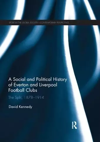 A Social and Political History of Everton and Liverpool Football Clubs cover