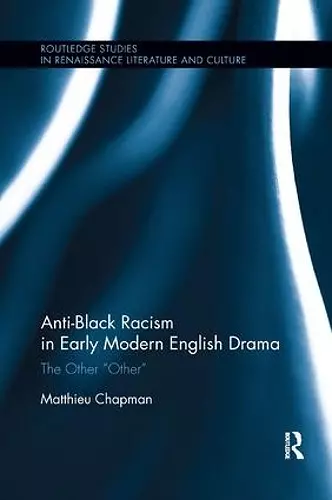 Anti-Black Racism in Early Modern English Drama cover