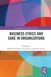 Business Ethics and Care in Organizations cover