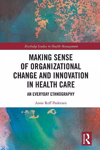 Making Sense of Organizational Change and Innovation in Health Care cover