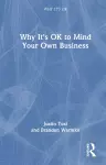 Why It's OK to Mind Your Own Business cover