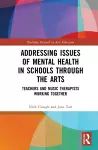 Addressing Issues of Mental Health in Schools through the Arts cover