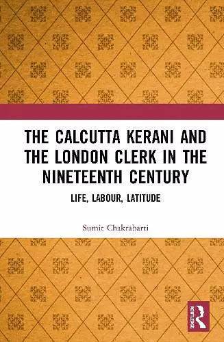 The Calcutta Kerani and the London Clerk in the Nineteenth Century cover