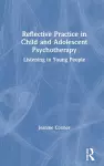 Reflective Practice in Child and Adolescent Psychotherapy cover