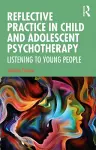 Reflective Practice in Child and Adolescent Psychotherapy cover