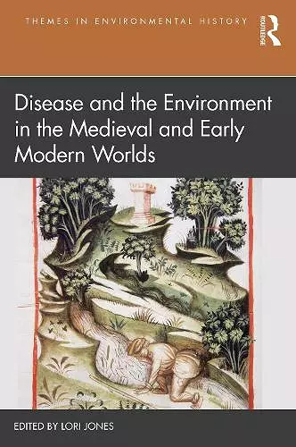 Disease and the Environment in the Medieval and Early Modern Worlds cover