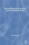 Psychoanalysis and Anxiety: From Knowing to Being cover