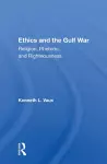 Ethics And The Gulf War cover