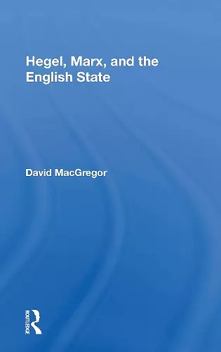 Hegel, Marx, and the English State cover