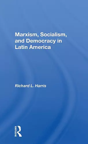 Marxism, Socialism, And Democracy In Latin America cover